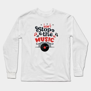Don t stop the music Long Sleeve T-Shirt